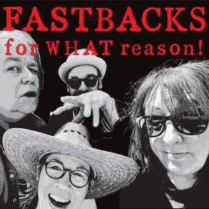 Fastbacks For What Reason